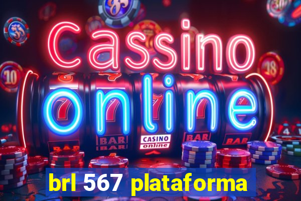 brl 567 plataforma